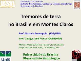 Prof. Marcelo Assumpção (IAG/USP) Prof. George Sand França (OBSIS/UnB)