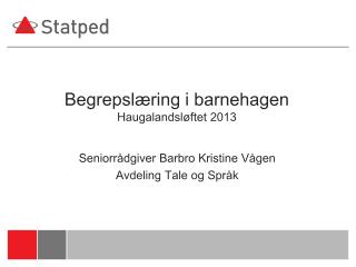 Begrepslæring i barnehagen Haugalandsløftet 2013