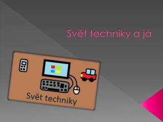 Svět techniky a já