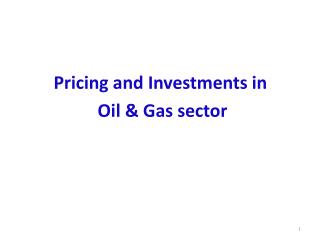 Pricing and Investments in Oil &amp; Gas sector