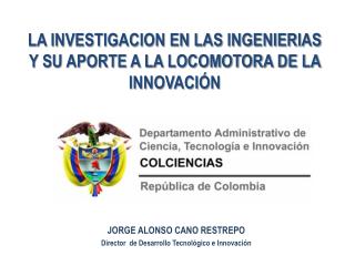 LA INVESTIGACION EN LAS INGENIERIAS Y SU APORTE A LA LOCOMOTORA DE LA INNOVACIÓN