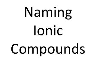 Naming Ionic Compounds