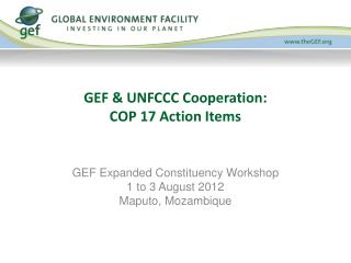 GEF & UNFCCC Cooperation: COP 17 Action Items