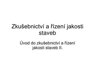 Zkušebnictví a řízení jakosti staveb