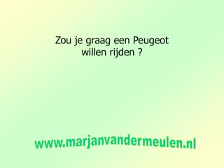 Zou je graag een Peugeot willen rijden ?