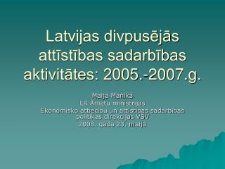 Latvijas divpusējās attīstības sadarbības aktivitātes: 2005.-2007.g.