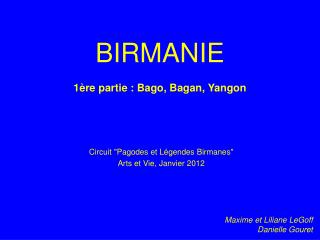 BIRMANIE 1ère partie : Bago, Bagan, Yangon