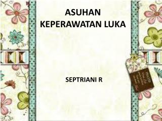 ASUHAN KEPERAWATAN LUKA