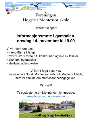 Foreningen Hogsnes Montessoriskole Inviterer til åpent Informasjonsmøte i gymsalen,
