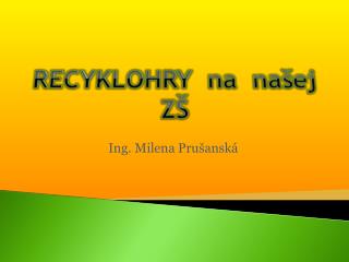 RECYKLOHRY na našej ZŠ