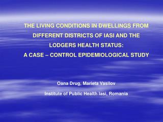THE LIVING CONDITIONS IN DWELLINGS FROM DIFFERENT DISTRICTS OF IASI AND THE LODGERS HEALTH STATUS: