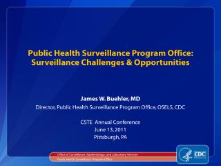 Public Health Surveillance Program Office: Surveillance Challenges &amp; Opportunities