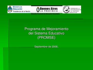 Programa de Mejoramiento del Sistema Educativo (PROMSE) Septiembre de 2008 .