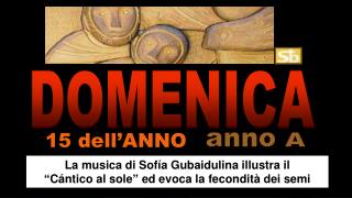 La musica di Sofía Gubaidulina illustra il “Cántico al sole” ed evoca la fecondità dei semi