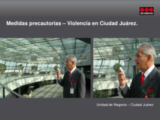 Medidas precautorias – Violencia en Ciudad Juárez.