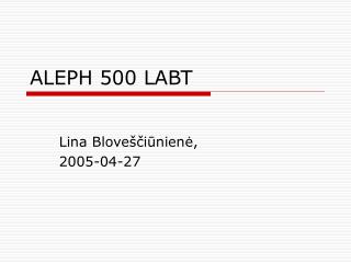 ALEPH 500 LABT