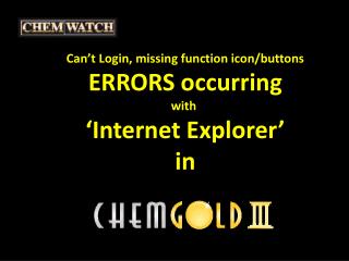 Can’t Login, missing function icon/buttons ERRORS occurring with ‘Internet Explorer’ in