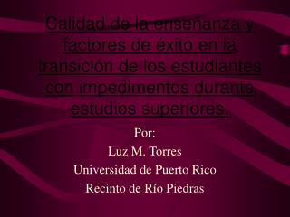 Por: Luz M. Torres Universidad de Puerto Rico Recinto de R í o Piedras