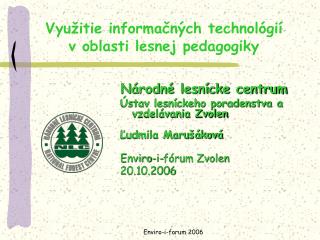 Vyu ž itie informa č ných technológií v oblasti lesnej pedagogiky