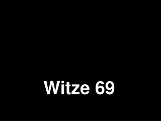 Witze 69