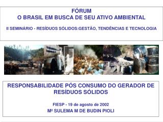 RESPONSABILIDADE PÓS CONSUMO DO GERADOR DE RESÍDUOS SÓLIDOS FIESP - 19 de agosto de 2002