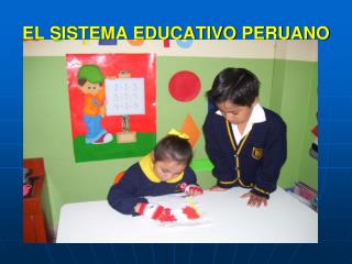 EL SISTEMA EDUCATIVO PERUANO