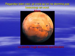 Regardez bien ceci , je crois qu’on ne dormira pas beaucoup en aout . Mars