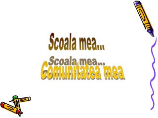 Scoala mea... Comunitatea mea