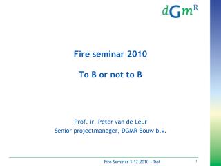 Fire seminar 2010 To B or not to B