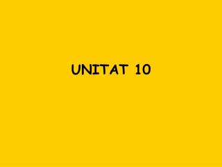 UNITAT 10