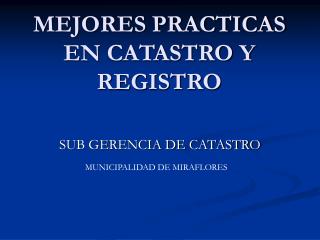 MEJORES PRACTICAS EN CATASTRO Y REGISTRO