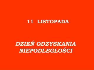 DZIEŃ ODZYSKANIA NIEPODLEGŁOŚCI