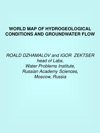 WORLD MAP OF HYDROGEOLOGICAL CONDITIONS AND GROUNDWATER FLOW ROALD DZHAMALOV and IGOR ZEKTSER