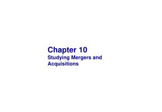 Chapter 10 Studying Mergers and Acquisitions