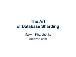 The Art of Database Sharding