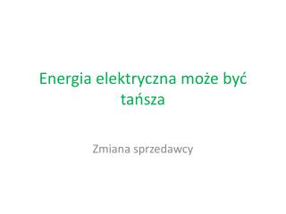 Energia elektryczna może być tańsza