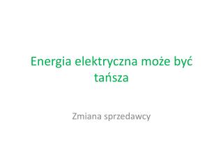 Energia elektryczna może być tańsza