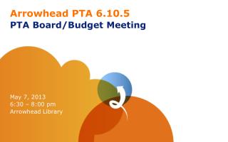 Arrowhead PTA 6.10.5 PTA Board/Budget Meeting