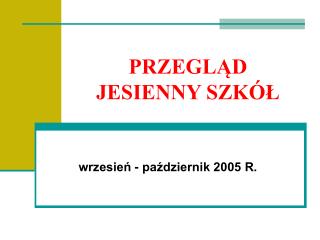 PRZEGLĄD JESIENNY SZKÓŁ