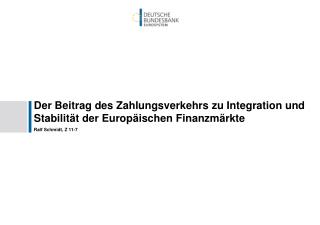 Der Beitrag des Zahlungsverkehrs zu Integration und Stabilität der Europäischen Finanzmärkte