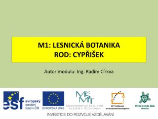 M1: LESNICKÁ BOTANIKA ROD: CYPŘIŠEK