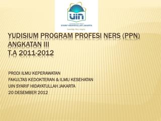 YUDISIUM PROGRAM PROFESI NERS (PPN) ANGKATAN III T.A 2011-2012