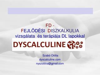 FD - F EJLŐDÉSI D ISZKALKULIA vizsgálata és terápiája DL lapokkal