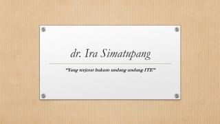 d r. Ira Simatupang