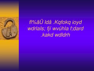 fl%äÜ ldâ .Kqfokq ioyd wdrlaIs; fjí wvúhla f;dard .kakd wdldrh