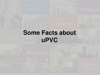 Unplasticized polyvinyl chloride [uPVC] Facts