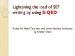 Lightening the load of SEF writing by using S-QED