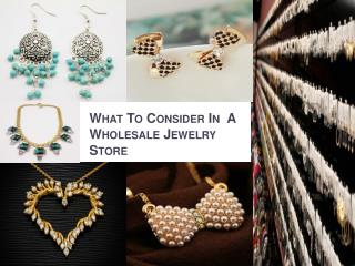 What to consider in a wholesale jewelry store