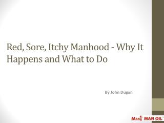 Red, Sore, Itchy Manhood - Why It Happens and What to Do