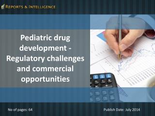 Reports and Intelligence: Pediatric drug development